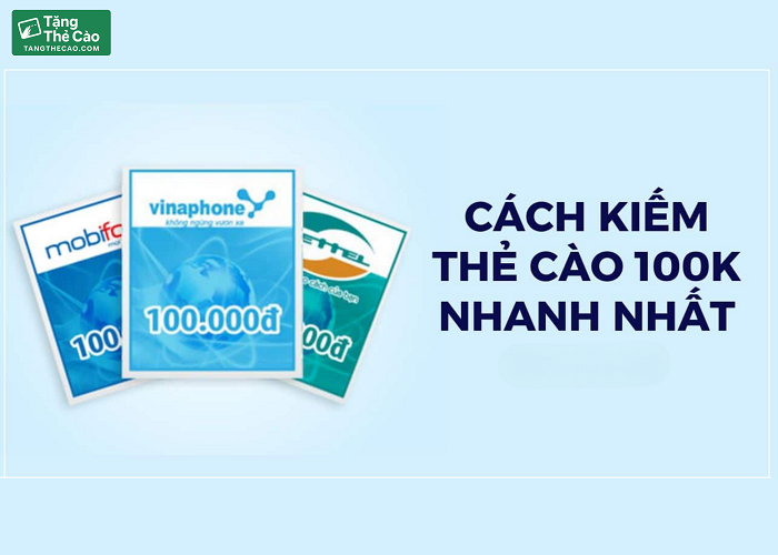 Cách kiếm thẻ cào 100k miễn phí nhanh nhất
